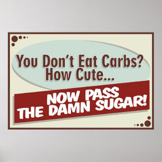Póster You Don't Eat Carbs? Poster