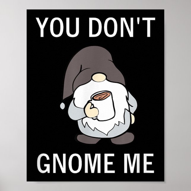 Póster You Don't Gnome Me, Funny, Sarcastic, Jokes, Famil (Frente)