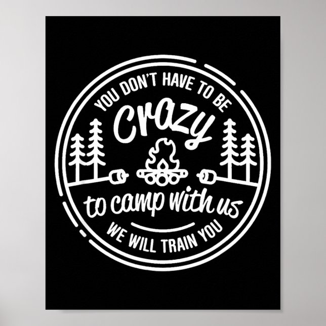 Póster You Don't Have To Be Crazy To Camp With Us  (Frente)