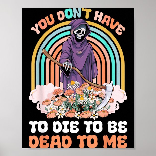 Póster You Don't Have To Die To Be Dead To Me Sarcastic S (Frente)