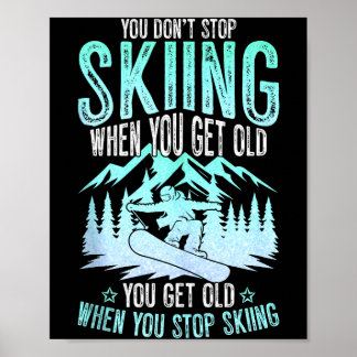 Póster You Dont Stop Skiing When You Get Old Funny Skier 