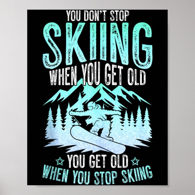 Póster You Dont Stop Skiing When You Get Old Funny Skier  (Frente)