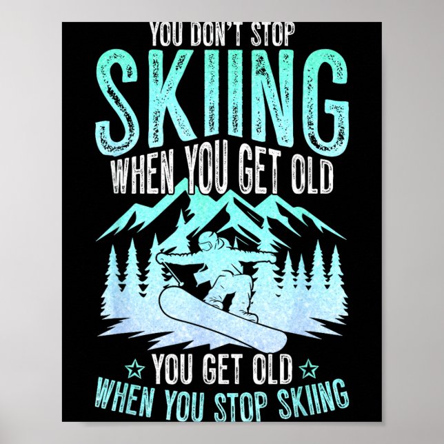 Póster You Dont Stop Skiing When You Get Old Funny Skier  (Frente)