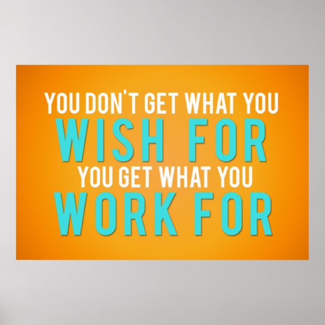Póster You get what you work for (Frente)