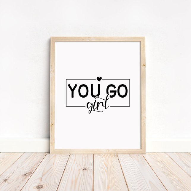 Póster You Go Girl - Minimalist Motivational Quote  (You Go Girl - Minimalist Motivational Quote Poster in a neutral wooden frame.)