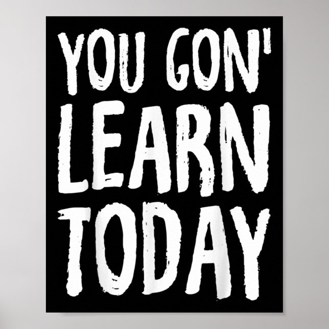 Póster You Gon Learn Today Motivational Design  (Frente)