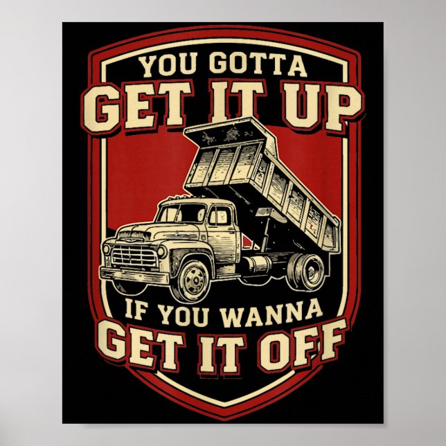 Póster You Gotta Get Funny Dump Truck Driver Trucking Dad (Frente)