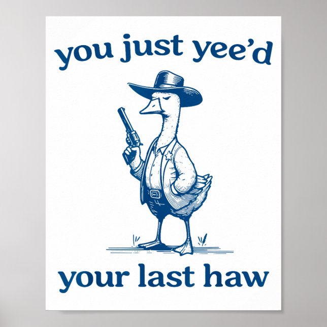 Póster You Just Yee'd Your Last Haw Funny Silly Goose Cow (Frente)