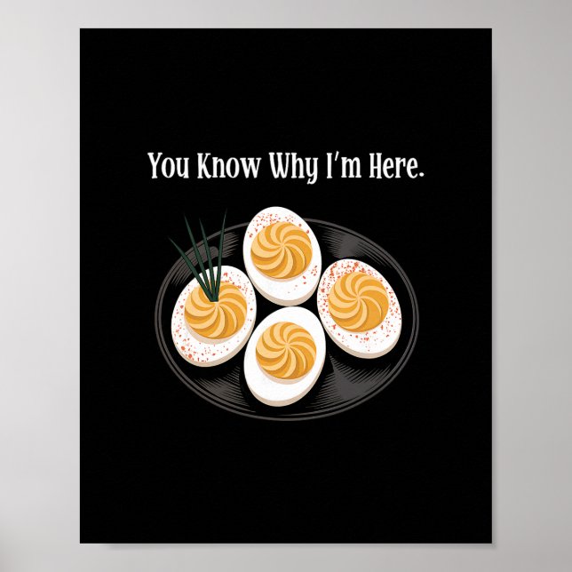 Póster You Know Why I'm Here Funny Deviled Egg Thanksgivi (Frente)