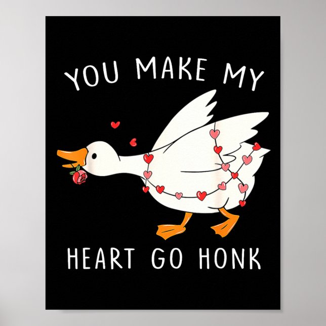 Póster You Make My Heart Go Honk Goose Valentine's Day  (Frente)