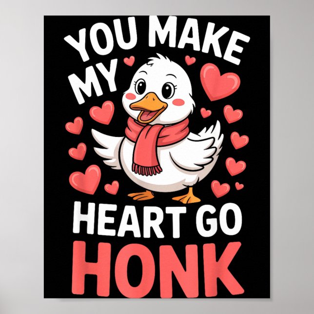 Póster You Make My Heart Go Honk Valentine Goose Funny  (Frente)