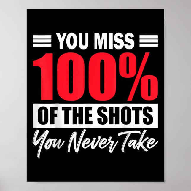Póster You Miss 100% Of The Shots You Never Take Motivati (Frente)