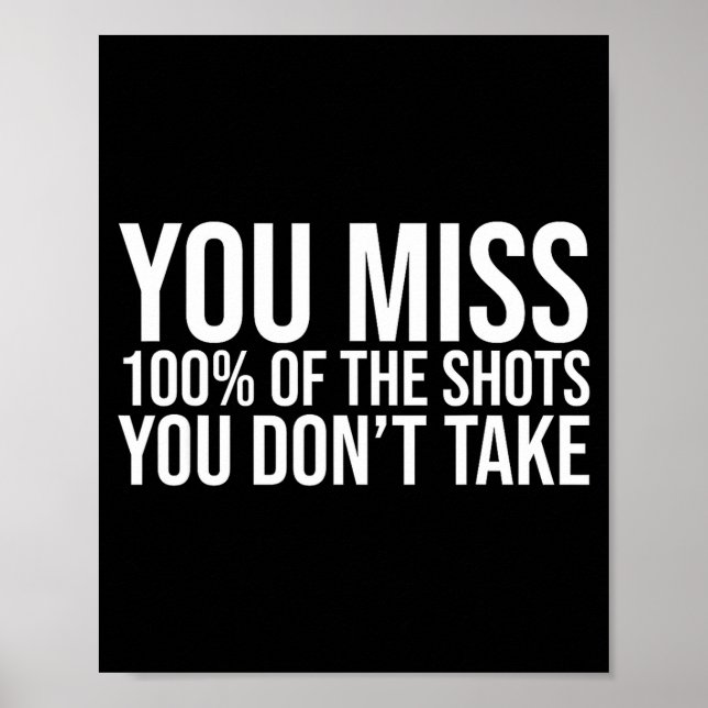 Póster You Miss 100 Percent Of The Shots You Don't Take  (Frente)