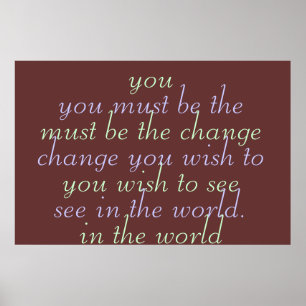 Póster You must be the change you wish to see