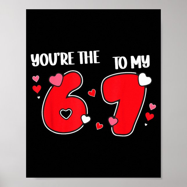 Póster You’re The 6 To My 7 Funny Valentine’s Day 67 Meme (Frente)