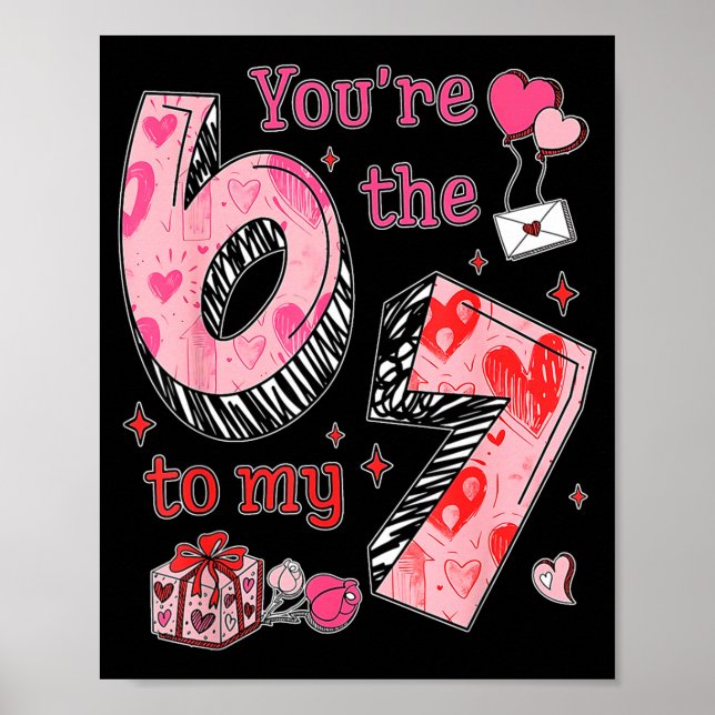 Póster You’re The 6 To My 7 Funny Valentine’s Day 67 Meme (Frente)