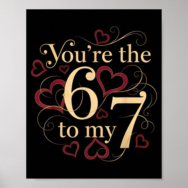 Póster You’re The 6 To My 7 Funny Valentine’s Day 67 Meme (Frente)