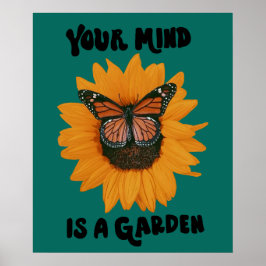 Póster Your Mind Is A Garden -Monarch Butterfly Sunflower