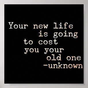 Póster Your new life will cost you your old one poster