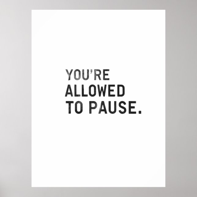 Póster "You're Allowed to Pause." (Frente)
