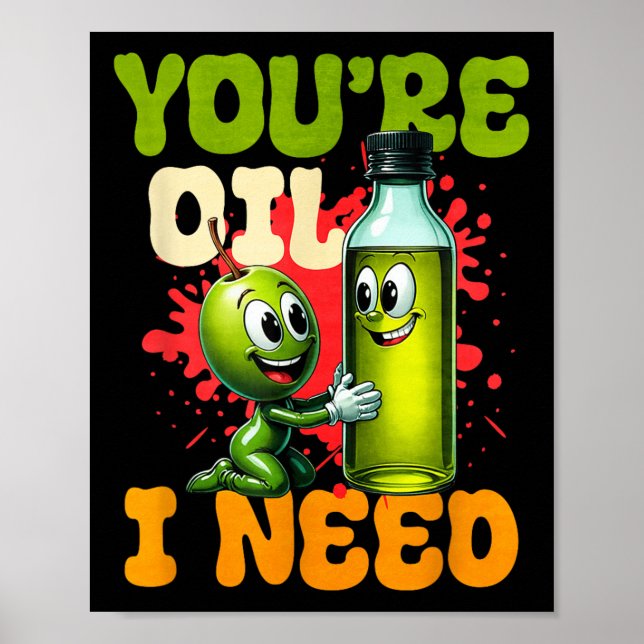 Póster Youre Oil I Need  (Frente)