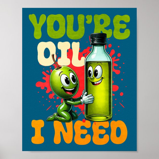 Póster Youre Oil I Need Premium  (Frente)