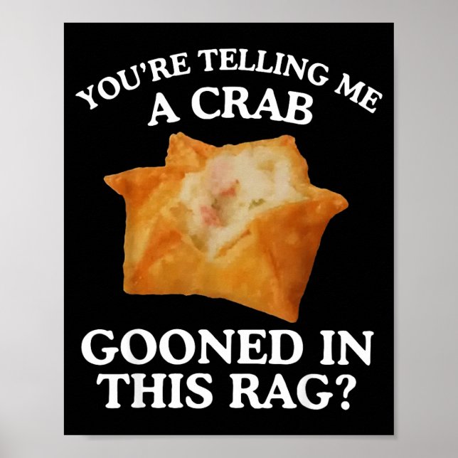 Póster You're Telling Me A Crab Gooned In This Rag  (Frente)