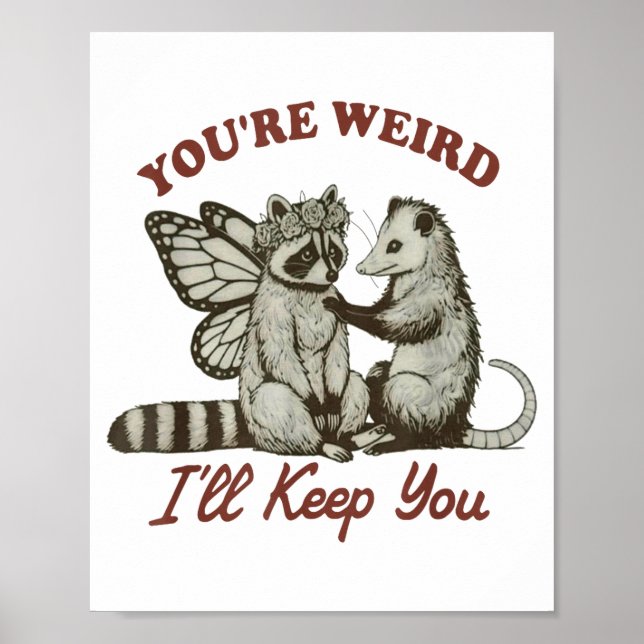 Póster Youre Weird Ill Keep You Funny Raccoon Possum  (Frente)