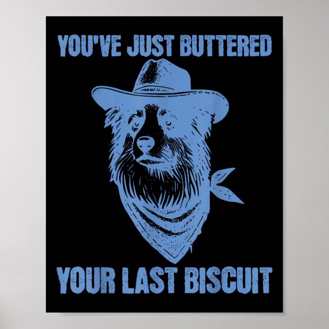 Póster You've Just Buttered Your Last Biscuit Funny Cowbo (Frente)