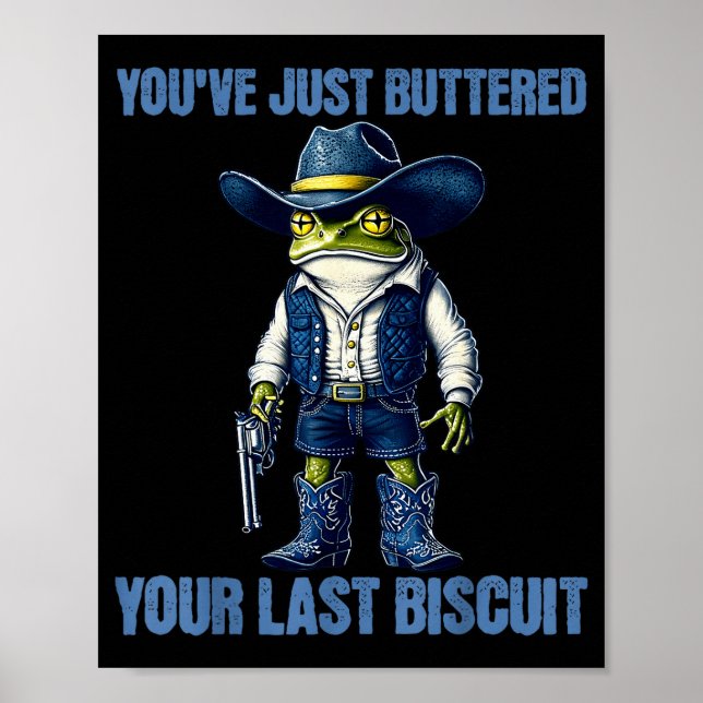 Póster You've Just Buttered Your Last Biscuit Funny Cowbo (Frente)