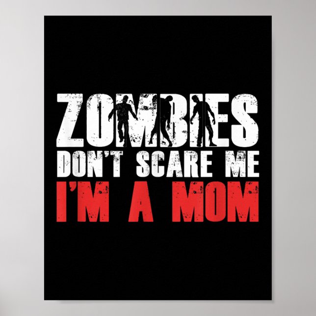 Póster Zombies Don't E Me I'm A Mom Funny Zombie Lover Qu (Frente)
