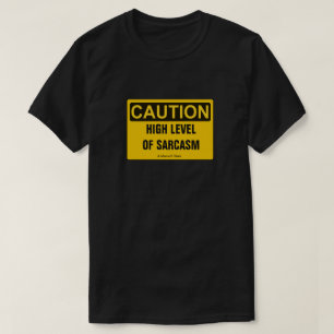 Precaución: Alto Nivel De Sarcasmo - Una Camisa Mi
