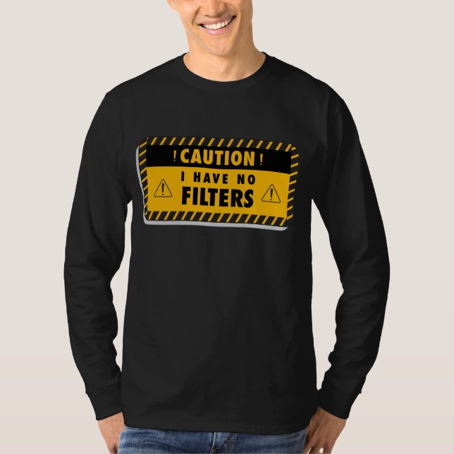 Precaución No Tengo Camisa De Filtro | Sarcástico (Anverso)
