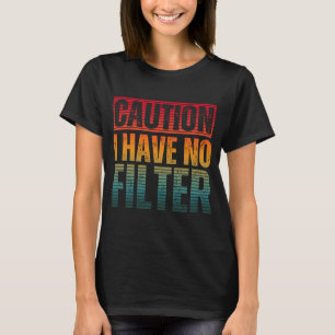 PRECAUCIÓN NO TENGO FILTRO Camiseta