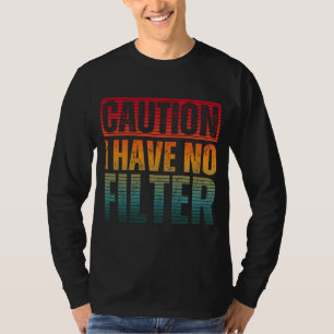 PRECAUCIÓN NO TENGO FILTRO Camiseta