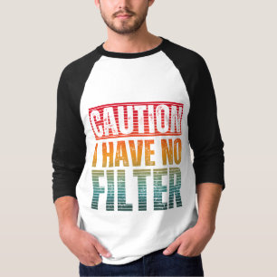 PRECAUCIÓN NO TENGO FILTRO Camiseta