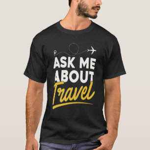 Pregúntame acerca de viajero de camiseta de viaje