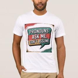 Pregúntame, no asumes camiseta clásica - Pronouns