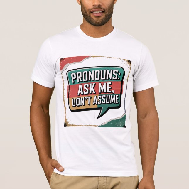Pregúntame, no asumes camiseta clásica - Pronouns (Anverso)