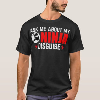 Pregúntame por mi camiseta disfrazada de Ninja par
