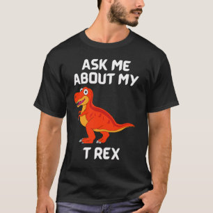 Pregúntame sobre mi camiseta divertida de T-Rex
