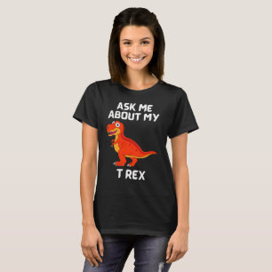 Pregúntame sobre mi camiseta divertida de T Rex La