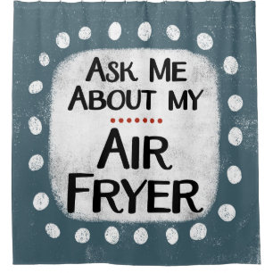 Pregúntame sobre mi cortina de ducha de Air Fryer