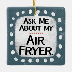Pregúntame sobre mi ornamento de Air Fryer