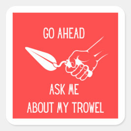 Pregúntame sobre mi Pegatina de Trowel