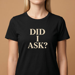 ¿Pregunté? Camiseta