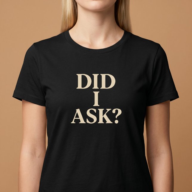 ¿Pregunté? Camiseta (Subido por el creador)