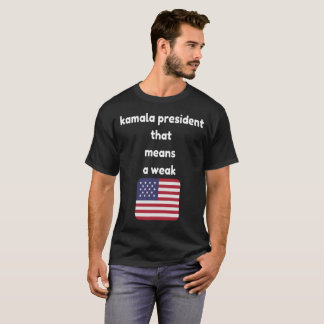 presidente de kamala que significa una camiseta es