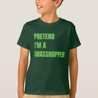 Pretende que soy la camiseta de Grasshopper Kid