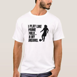 Primer Pirlo Dreams Tee - Graciosa Camisa Meme De 
